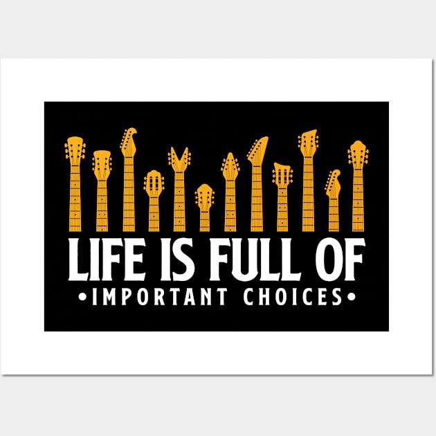 Life is full of important choices guitar gift Wall Art by Teeflex